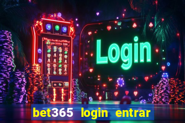 bet365 login entrar agora direto